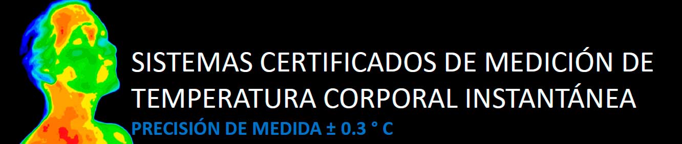 SISTEMAS CERTIFICADOS DE MEDICIÓN DE TEMPERATURA CORPORAL INSTANTÁNEA